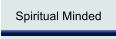 Spiritual Minded